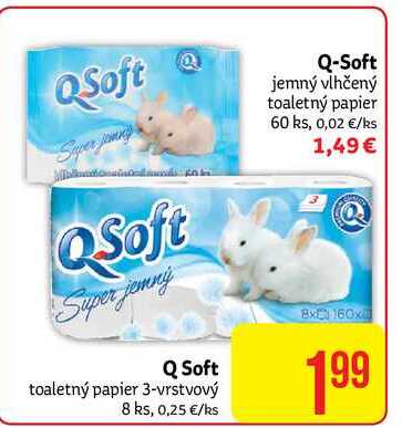 Soft Q-Soft jemný vlhčený toaletný papier 60 ks, 0,02 €/ks 1,49 € alebo Q  Soft toaletný papier 3-vrstvový 8 ks, 0,25 €/ks 1,99 €