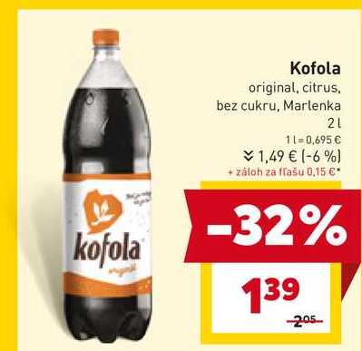 kofola Kofola original, citrus, bez cukru, Marlenka 21 11-0,695 € 1,49 € (-6%) + záloh za flašu 0,15 €* -32% 139 -2.05 