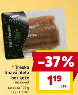 Treska tmavá fileta bez kože chladená cena za 100 g 