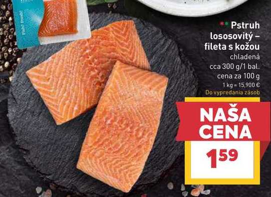 Pstruh Lososovitý - fileta s kožou chladená cca 300 g/1 bal.